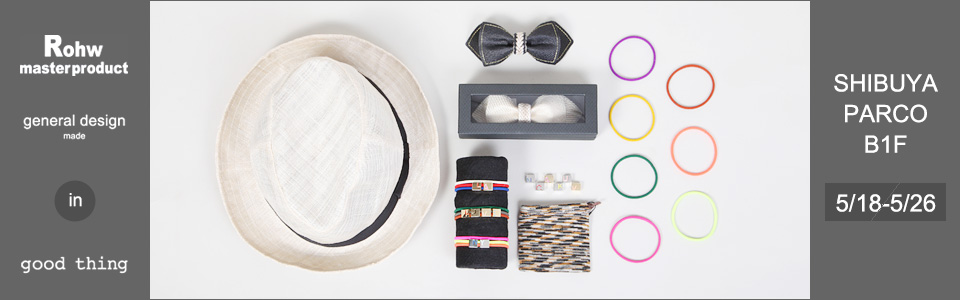 Rohw master product ＆ general design made POPUP SHOP in good thing